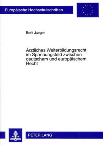 Cover image for Aerztliches Weiterbildungsrecht Im Spannungsfeld Zwischen Deutschem Und Europaeischem Recht