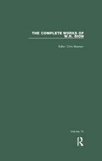 Cover image for The Complete Works of W. R. BION: Volume 13