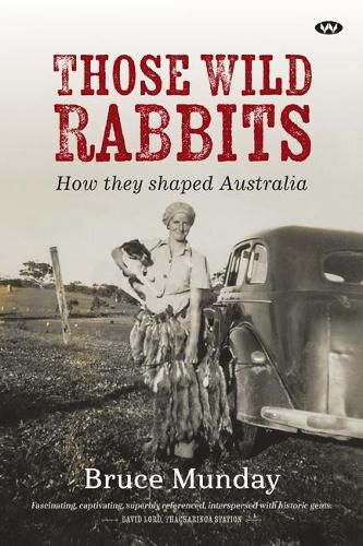 Those Wild Rabbits: How They Shaped Australia