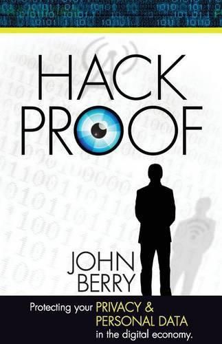 Cover image for Hack Proof: Protecting your privacy and personal data in the Digital Economy