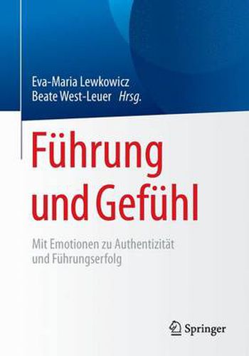 Cover image for Fuhrung Und Gefuhl: Mit Emotionen Zu Authentizitat Und Fuhrungserfolg