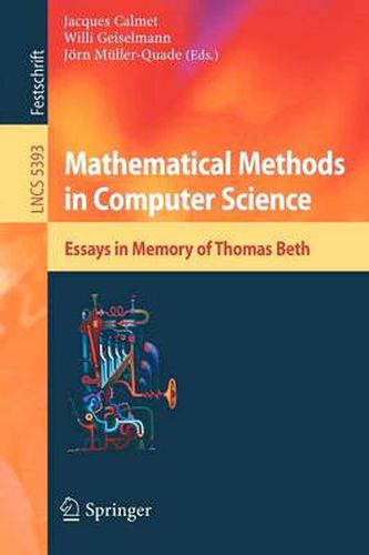 Mathematical Methods in Computer Science: Essays in Memory of Thomas Beth