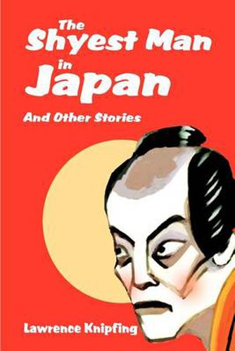 Cover image for The Shyest Man in Japan: And Other Stories