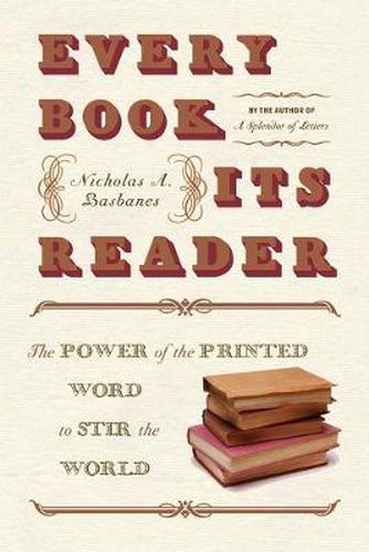 Cover image for Every Book Its Reader: The Power of the Printed Word to Stir the World