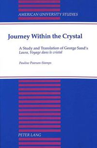 Cover image for Journey Within the Crystal: A Study and Translation of George Sand's Laura, Voyage Dans Le Cristal