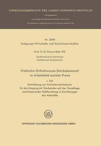 Cover image for Praktische Orthothanasie (Sterbebeistand) Im Arbeitsfeld Sozialer Praxis: I. Teil Entwicklung Von Verhaltensmerkmalen Fur Den Umgang Mit Sterbenden Auf Der Grundlage Partizipierender Feldforschung in Einrichtungen Der Altenhilfe