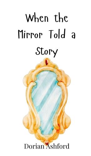 Cover image for When the Mirror Told a Story