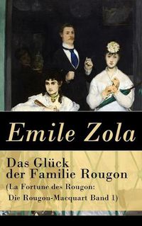 Cover image for Das Gl ck der Familie Rougon (La Fortune des Rougon: Die Rougon-Macquart Band 1)