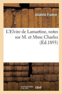 Cover image for L'Elvire de Lamartine, Notes Sur M. Et Mme Charles