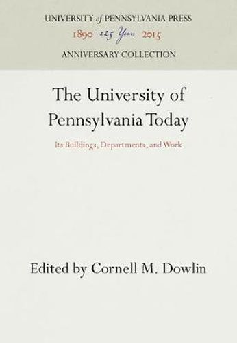 The University of Pennsylvania Today: Its Buildings, Departments, and Work