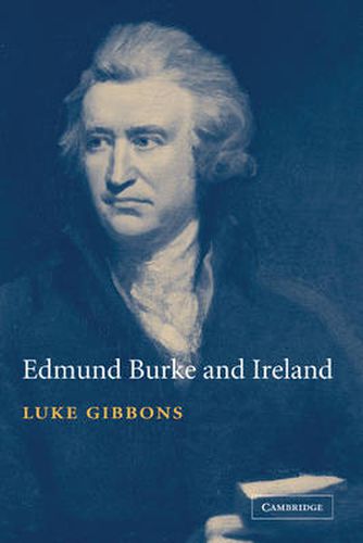 Cover image for Edmund Burke and Ireland: Aesthetics, Politics and the Colonial Sublime