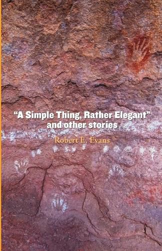 "A Simple Thing, Rather Elegant" and other stories