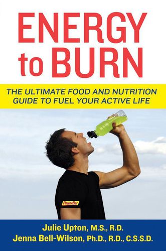 Cover image for Energy to Burn: The Ultimate Food and Nutrition Guide to Fuel Your Active Life