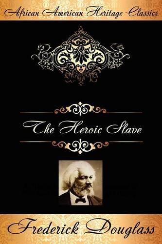 Cover image for The Heroic Slave: A Thrilling Narrative of the Adventures of Madison Washington, in Pursuit of Liberty