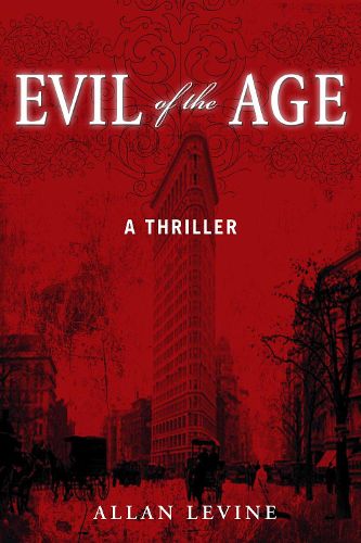 Cover image for Evil of the Age: A Thriller