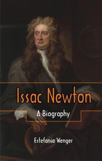 Cover image for Issac Newton -: A Biography