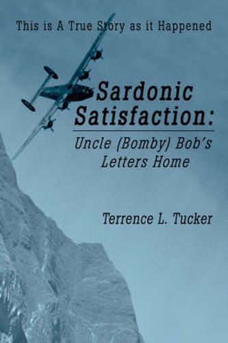 Cover image for Sardonic Satisfaction: Uncle (Bomby) Bob's Letters Home