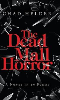 Cover image for The Dead Mall Horror: A Novel in 49 Poems