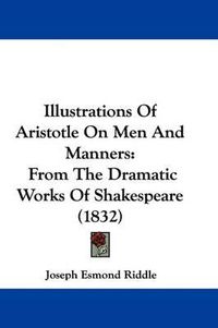 Cover image for Illustrations Of Aristotle On Men And Manners: From The Dramatic Works Of Shakespeare (1832)