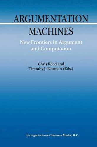 Argumentation Machines: New Frontiers in Argument and Computation