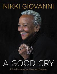 Cover image for A Good Cry: What We Learn From Tears And Laughter