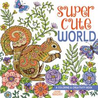 Cover image for Super Cute World: A Coloring and Creativity Book