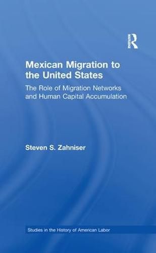 Cover image for Mexican Migration to the United States: The Role of Migration Networks and Human Capital Accumulation