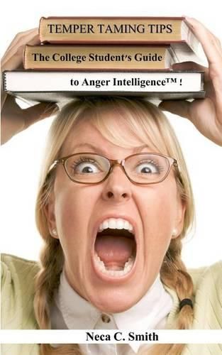 Cover image for Temper Taming Tips: The College Student's Guide to Anger Intelligence(tm)