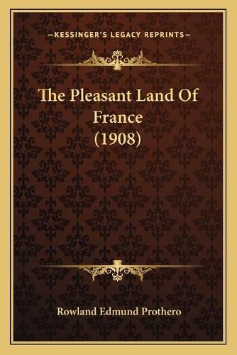 The Pleasant Land of France (1908) the Pleasant Land of France (1908)