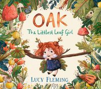 Cover image for Oak: The Littlest Leaf Girl