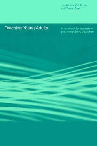 Cover image for Teaching Young Adults: A Handbook for Teachers in Post-Compulsory Education