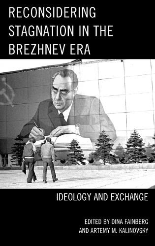Cover image for Reconsidering Stagnation in the Brezhnev Era: Ideology and Exchange