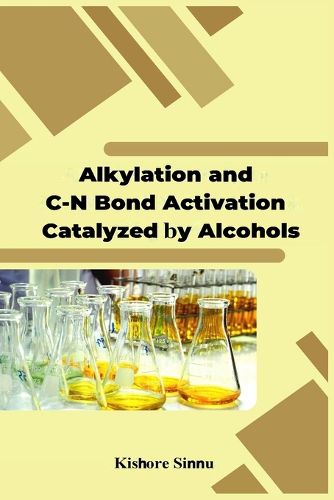 Cover image for Alkylation and C-N bond Activation are Catalyzed by Alcohols