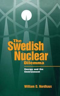 Cover image for The Swedish Nuclear Dilemma: Energy and the Environment