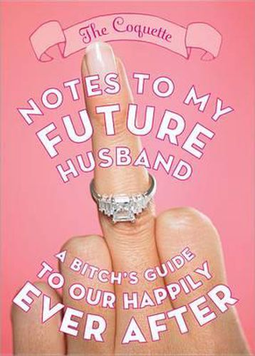 Cover image for Notes to My Future Husband: A Bitch's Guide to Our Happily Ever After