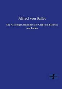 Cover image for Die Nachfolger Alexanders des Grossen in Baktrien und Indien