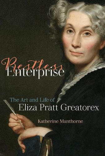 Cover image for Restless Enterprise: The Art and Life of Eliza Pratt Greatorex