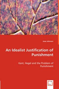 Cover image for An Idealist Justification of Punishment