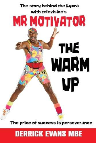 Cover image for The Warm Up: The Story Behind the Lycra with Television's Mr Motivator