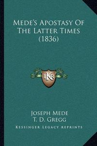 Cover image for Mede's Apostasy of the Latter Times (1836)
