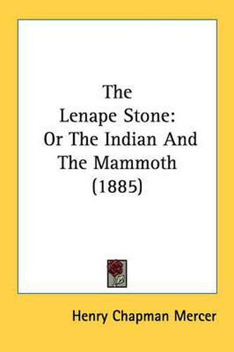 Cover image for The Lenape Stone: Or the Indian and the Mammoth (1885)
