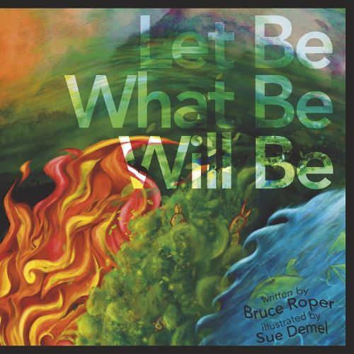 Cover image for Let Be What Be Will Be