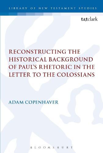 Cover image for Reconstructing the Historical Background of Paul's Rhetoric in the Letter to the Colossians