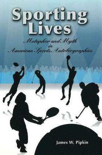 Cover image for Sporting Lives: Metaphor and Myth in American Sports Autobiographies