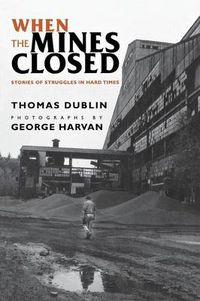 Cover image for When the Mines Closed: Stories of Struggles in Hard Times