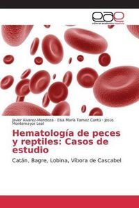 Cover image for Hematologia de peces y reptiles: Casos de estudio