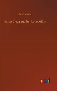 Cover image for Susan Clegg and her Love Affairs