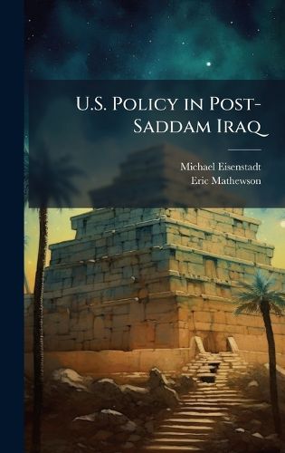 Cover image for U.S. Policy in Post-Saddam Iraq