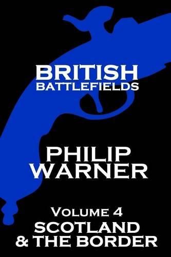 Cover image for British Battlefields - Volume 4 - Scotland & The Border