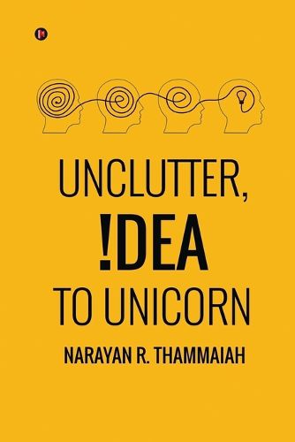 Cover image for Unclutter, Idea to Unicorn